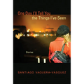One Day I'll Tell You the Things I've Seen: Stories