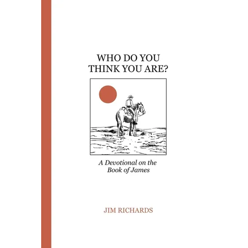 Who Do You Think You Are?: James: living faith and serving God