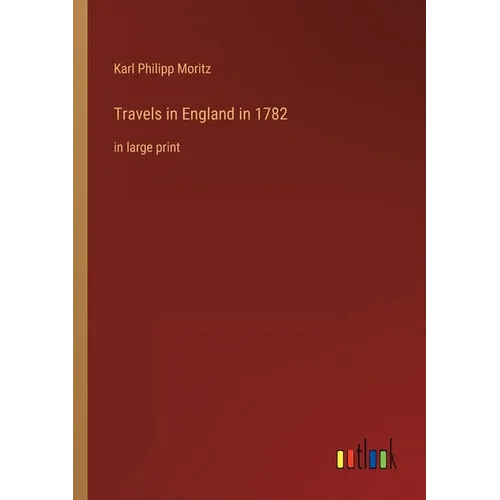 Travels in England in 1782: in large print