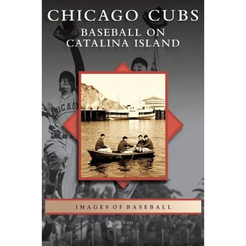 Chicago Cubs: Baseball on Catalina Island
