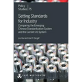 Setting Standards for Industry: Comparing the Emerging Chinese Standardization System and the Current US System