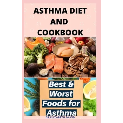 Asthma Diet and Cookbook: Complete Asthma Remedy Recipe Guide, Delicious Cookbook and Meal Plan