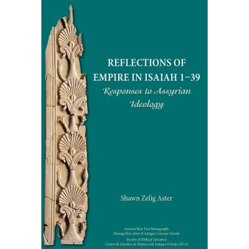 Reflections of Empire in Isaiah 1-39: Responses to Assyrian Ideology