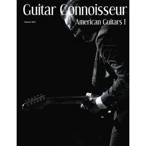 Guitar Connoisseur - American Guitars I - Summer 2016