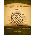 King-Sized Kakuro 21x21 Deluxe - Volume 10 - 249 Logic Puzzles