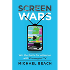 Screen Wars: Win the Battle for Attention with Convergent TV