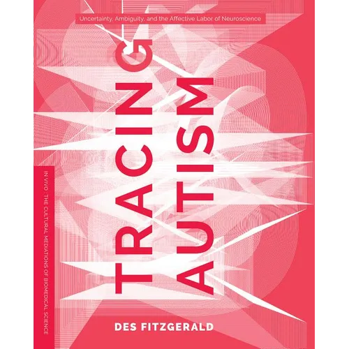 Tracing Autism: Uncertainty, Ambiguity, and the Affective Labor of Neuroscience