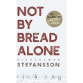 Not by Bread Alone