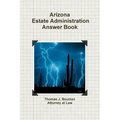 Arizona Estate Administration Answer Book