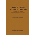 How to Stop Alcohol Craving: A Natural way to stop alcohol cravings within days
