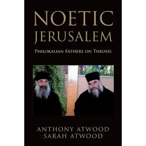 Noetic Jerusalem: Philokalian Fathers on Theosis