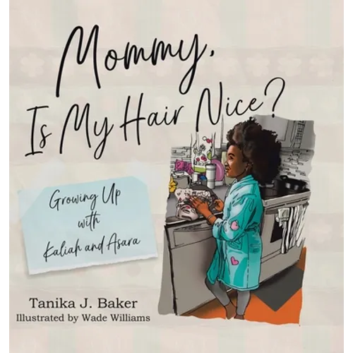 Mommy, Is My Hair Nice?: Growing Up with Kaliah and Asara