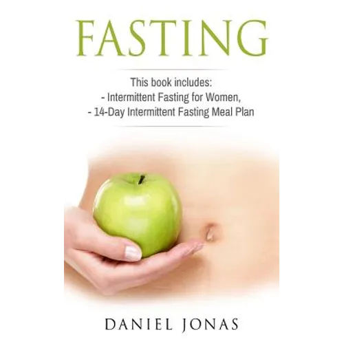 Fasting: 2 Manuscripts: Intermittent Fasting for Women, The 14-Day Intermittent Fasting Meal Plan