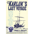 The Karluk's Last Voyage: An Epic of Death and Survival in the Arctic