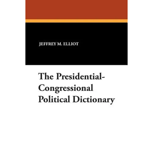 The Presidential-Congressional Political Dictionary