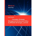 Exam Prep for Concepts: Strategic Management & Business Policy by Wheelen & Hunger, 11th Ed.
