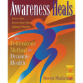 Awareness Heals: The Feldenkrais Method for Dynamic Health