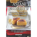 Asian Desserts Cookbook That Will Tickle Your Tastebuds: The Best Asian Desserts on Your Table