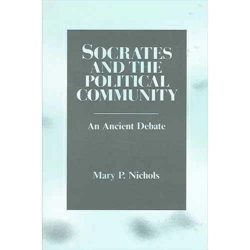 Socrates and the Political Community: An Ancient Debate