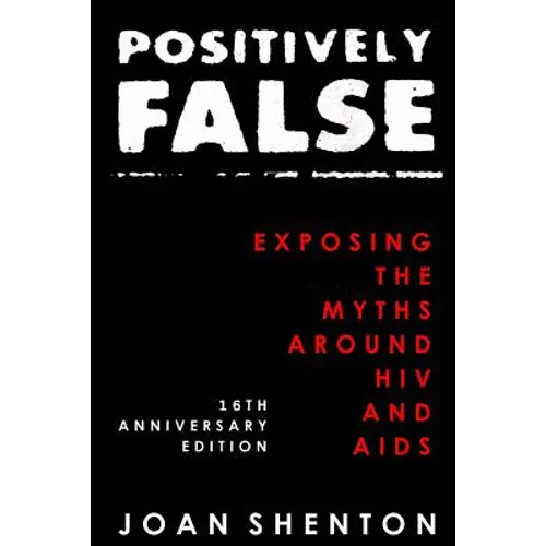 Positively False: Exposing the Myths around HIV and AIDS - 16th Anniversary Edition