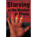 Starving in the Shadows of Plenty