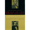 Crisis of the House Divided: An Interpretation of the Issues in the Lincoln-Douglas Debates, 50th Anniversary Edition