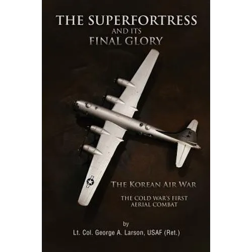 The Superfortress and Its Final Glory
