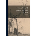 Three Years Among the Camanches