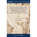The History of the Revolution of South-Carolina, From a British Province to an Independent State. By David Ramsay, M.D. Member of the American Congres