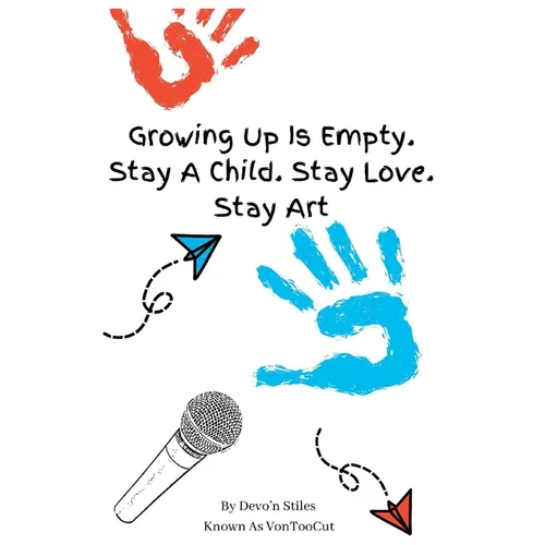Growing Up Is Empty. Stay A Child. Stay Love. Stay Art