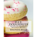 D.I.Y. Doughnuts: 60 #Delish Homemade Doughnut Recipes