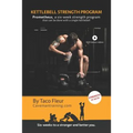 Kettlebell Strength Program Prometheus: A six-week strength program that can be done with a single kettlebell