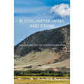 Blood, Water, Wind, and Stone: An Anthology of Wyoming Writers