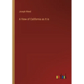 A View of California as It is