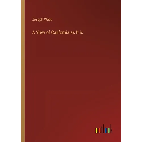 A View of California as It is