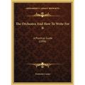 The Orchestra And How To Write For It: A Practical Guide (1896)