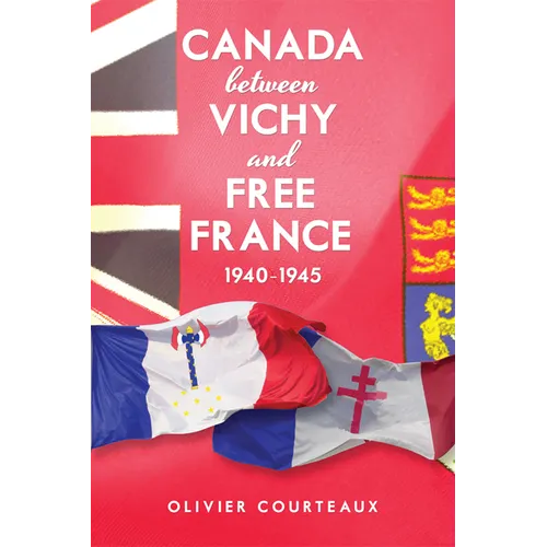 Canada between Vichy and Free France, 1940-1945