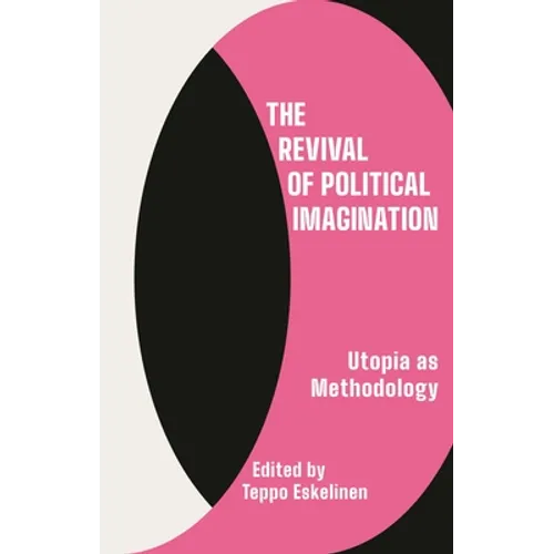 The Revival of Political Imagination: Utopia as Methodology