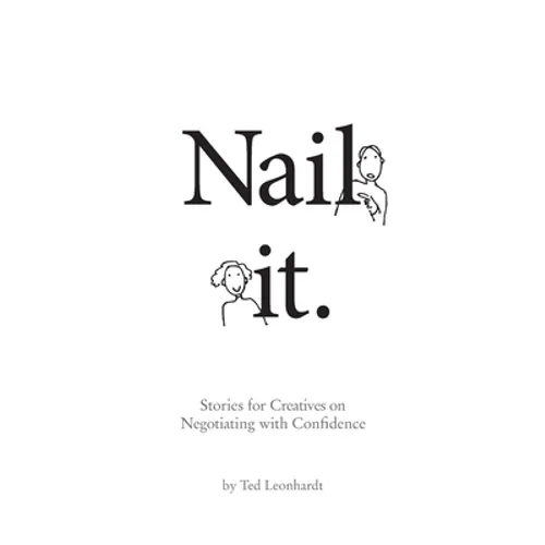 Nail it.: Stories for Designers on Negotiating with Confidence
