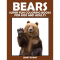 Bears: Super Fun Coloring Books for Kids and Adults