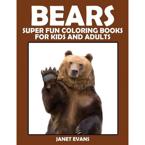 Bears: Super Fun Coloring Books for Kids and Adults