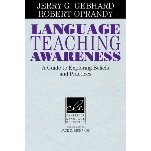 Language Teaching Awareness: A Guide to Exploring Beliefs and Practices