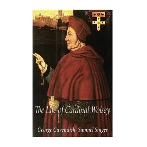 The Life of Cardinal Wolsey