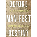 Before Manifest Destiny: The Contested Expansion of the Early United States