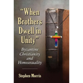 "When Brothers Dwell in Unity": Byzantine Christianity and Homosexuality