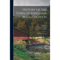 History of the Town of Hingham, Massachusetts: in Three Volumes; 3
