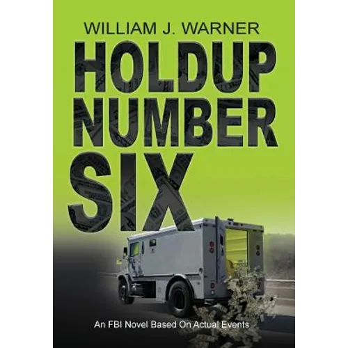 HOLDUP NUMBER SIX, An FBI Novel Based on Actual Events