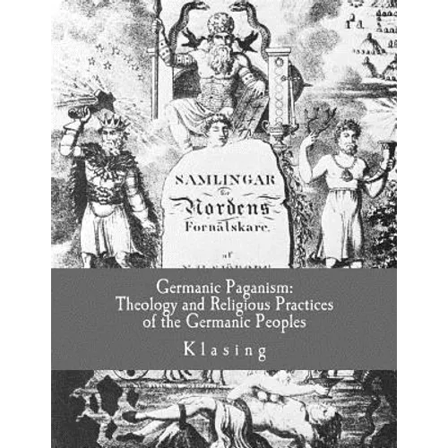 Germanic Paganism: Theology and Religious Practices of the Germanic Peoples