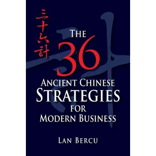 The 36 Ancient Chinese Strategies for Modern Business