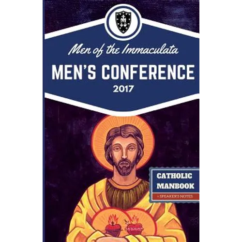 The Catholic ManBook: Men of the Immaculata Conference 2017
